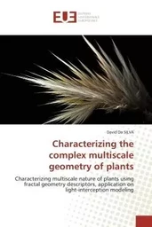 Characterizing the complex multiscale geometry of plants