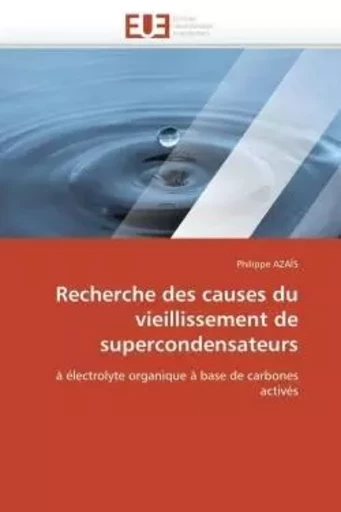 Recherche des causes du vieillissement de supercondensateurs -  AZAIS-P - UNIV EUROPEENNE