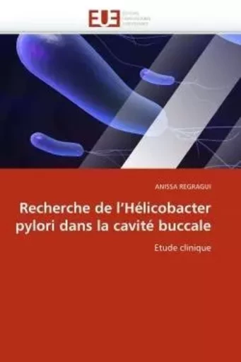 Recherche de l''hélicobacter pylori dans la cavité buccale -  REGRAGUI-A - UNIV EUROPEENNE