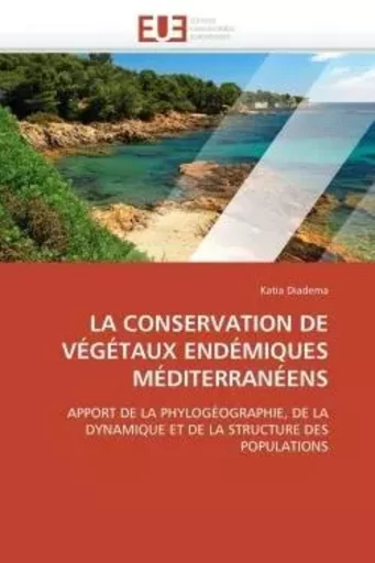 La conservation de végétaux endémiques méditerranéens -  DIADEMA-K - UNIV EUROPEENNE