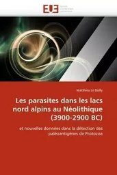 Les parasites dans les lacs nord alpins au néolithique (3900-2900 bc)