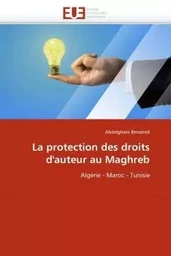 La protection des droits d''auteur au maghreb