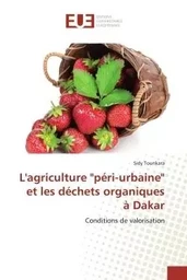 L'agriculture "péri-urbaine" et les déchets organiques à Dakar