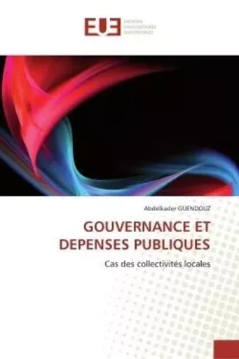 GOUVERNANCE ET DEPENSES PUBLIQUES - Abdelkader GUENDOUZ - UNIV EUROPEENNE