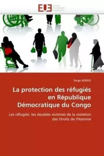 La protection des réfugiés en république démocratique du congo -  NDEKO-S - UNIV EUROPEENNE