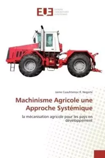 Machinisme Agricole une Approche Systémique - Jaime Cuauhtemoc R. Negrete - UNIV EUROPEENNE