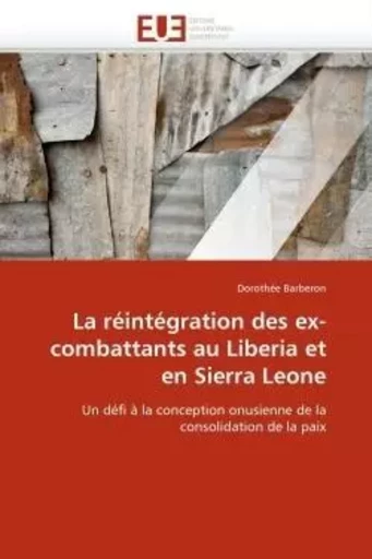 La réintégration des ex-combattants au liberia et en sierra leone -  BARBERON-D - UNIV EUROPEENNE