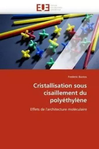 Cristallisation sous cisaillement du polyéthylène -  BUSTOS-F - UNIV EUROPEENNE