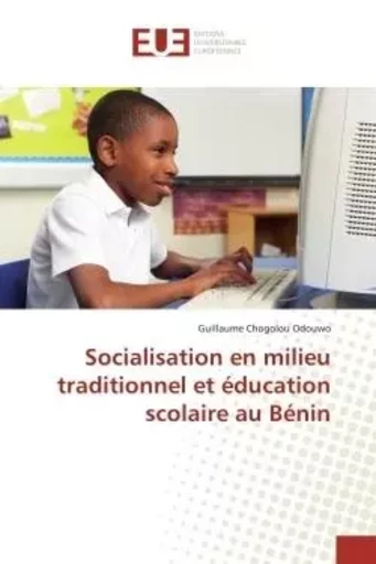 Socialisation en milieu traditionnel et éducation scolaire au bénin -  ODOUWO-G - UNIV EUROPEENNE