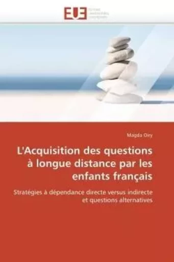 L'acquisition des questions à longue distance par les enfants français -  OIRY-M - UNIV EUROPEENNE