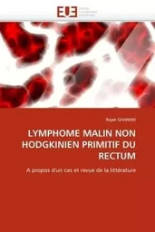 Lymphome malin non hodgkinien primitif du rectum