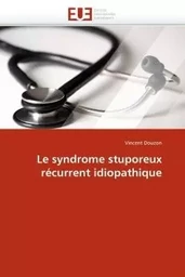 Le syndrome stuporeux récurrent idiopathique