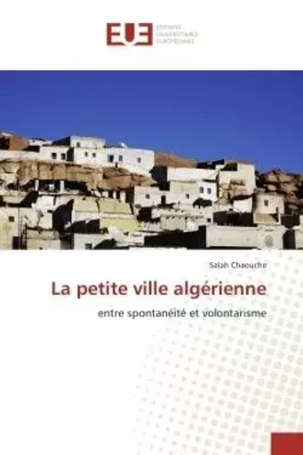 La petite ville algérienne - Salah Chaouche - UNIV EUROPEENNE