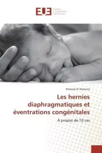 Les hernies diaphragmatiques et éventrations congénitales -  EL ATAOUNA-K - UNIV EUROPEENNE