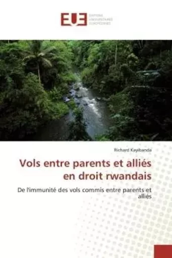 Vols entre parents et alliés en droit rwandais - Richard Kayibanda - UNIV EUROPEENNE