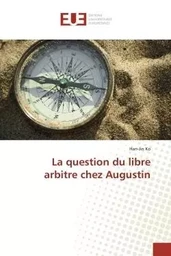 La question du libre arbitre chez augustin