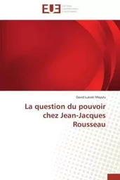 La question du pouvoir chez Jean-Jacques Rousseau