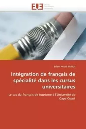 Intégration de français de spécialité dans les cursus universitaires -  BAKAH-E - UNIV EUROPEENNE