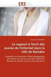 Le rapport à l''écrit des jeunes de l''informel dans la  ville de bamako