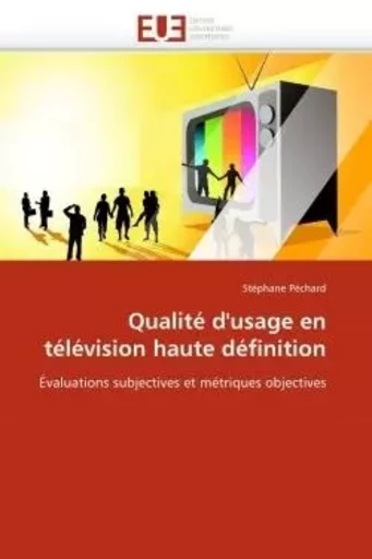 Qualité d''usage en télévision haute définition -  PECHARD-S - UNIV EUROPEENNE