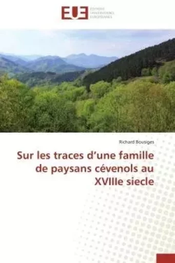 Sur les traces d'une famille de paysans cévenols au XVIIIe siecle - Richard Bousiges - UNIV EUROPEENNE