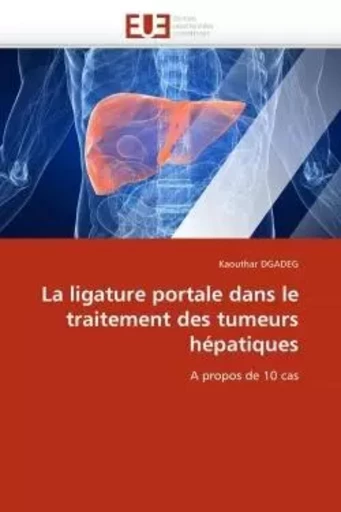 La ligature portale dans le traitement des tumeurs hépatiques -  DGADEG-K - UNIV EUROPEENNE