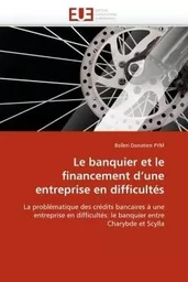 Le banquier et le financement d''une entreprise en difficultés