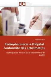 Radiopharmacie à l''hôpital: conformité des activimètres