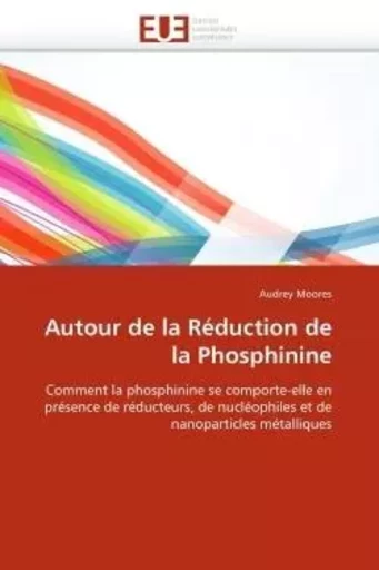 Autour de la réduction de la phosphinine -  MOORES-A - UNIV EUROPEENNE