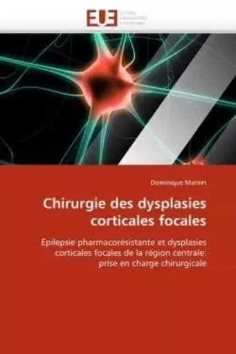 Chirurgie des dysplasies corticales focales -  MARNET-D - UNIV EUROPEENNE