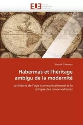 Habermas et l''héritage ambigu de la modernité