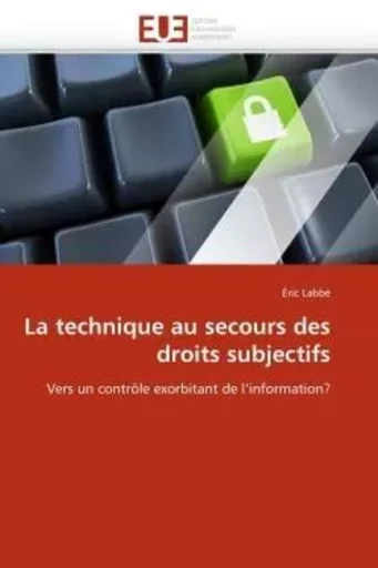 La technique au secours des droits subjectifs -  LABBE-E - UNIV EUROPEENNE