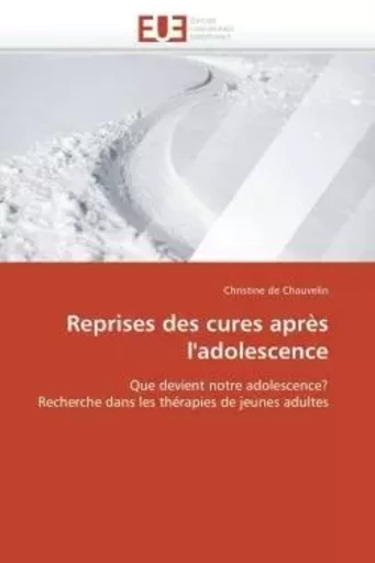 Reprises des cures après l'adolescence -  DE CHAUVELIN-C - UNIV EUROPEENNE