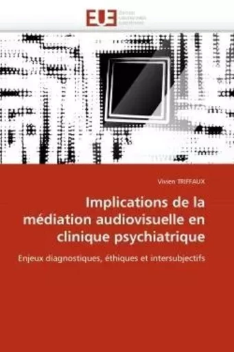 Implications de la médiation audiovisuelle en clinique psychiatrique -  TRIFFAUX-V - UNIV EUROPEENNE