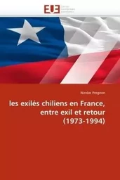 Les exilés chiliens en france, entre exil et retour (1973-1994)