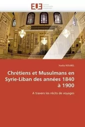 Chrétiens et musulmans en syrie-liban des années 1840 à 1900