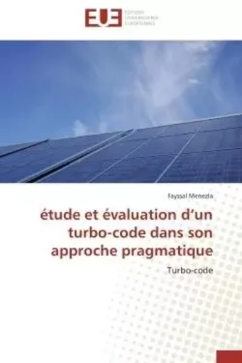 étude et évaluation d'un turbo-code dans son approche pragmatique - Fayssal Menezla - UNIV EUROPEENNE