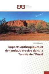 Impacts anthropiques et dynamique érosive dans la tunisie de l'ouest