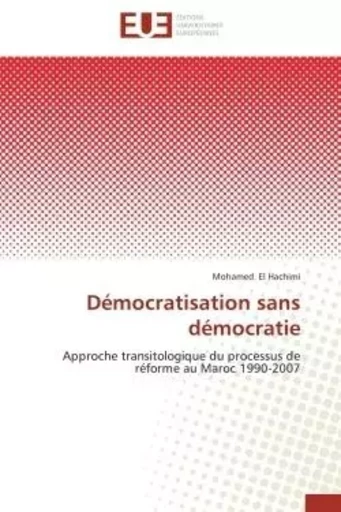 Démocratisation sans démocratie -  EL HACHIMI-M - UNIV EUROPEENNE