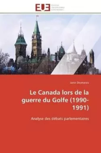 Le canada lors de la guerre du golfe (1990-1991) -  DESMARAIS-J - UNIV EUROPEENNE