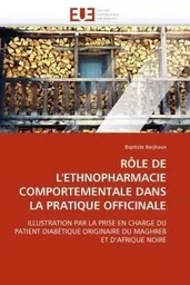 Rôle de l''ethnopharmacie comportementale dans la pratique officinale