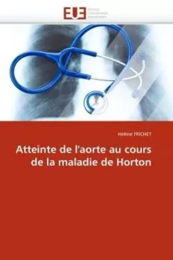 Atteinte de l''aorte au cours de la maladie de horton -  FRICHET-H - UNIV EUROPEENNE