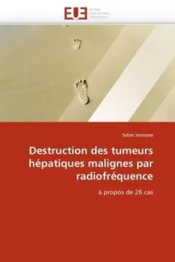 Destruction des tumeurs hépatiques malignes par radiofréquence -  JENNANE-S - UNIV EUROPEENNE