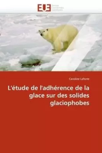 L''étude de l''adhérence de la glace sur des solides glaciophobes -  LAFORTE-C - UNIV EUROPEENNE