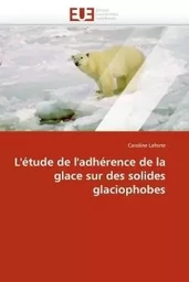 L''étude de l''adhérence de la glace sur des solides glaciophobes