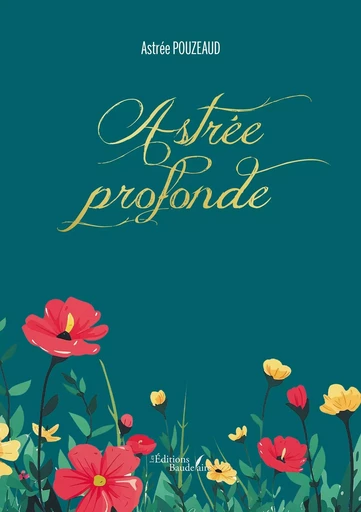 Astrée profonde - Astrée POUZEAUD - BAUDELAIRE