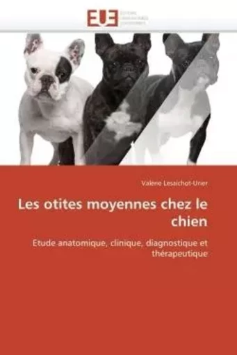 Les otites moyennes chez le chien -  LESAICHOT-URIER-V - UNIV EUROPEENNE