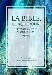 LA BIBLE, CHAQUE JOUR 2025