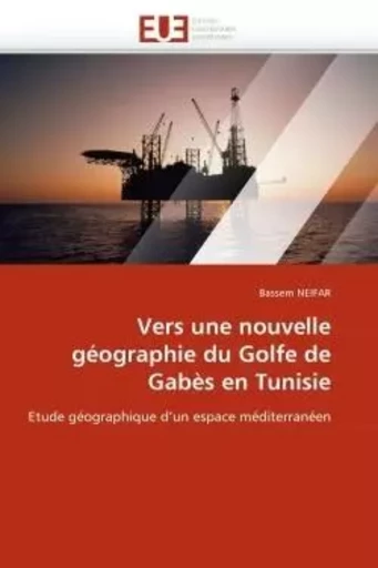 Vers une nouvelle géographie du golfe de gabès en tunisie -  NEIFAR-B - UNIV EUROPEENNE