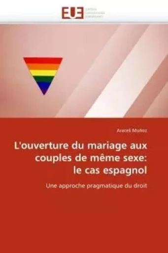 L''ouverture du mariage aux couples de même sexe: le cas espagnol -  MUÑOZ-A - UNIV EUROPEENNE